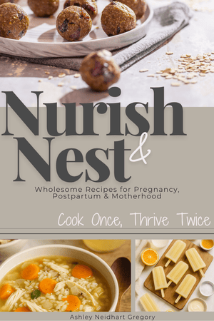 Nourish & Nest: Pregnancy + Postpartum Digital Cookbook & Freezer Prep Guide - Ashley Neidhart Gregory